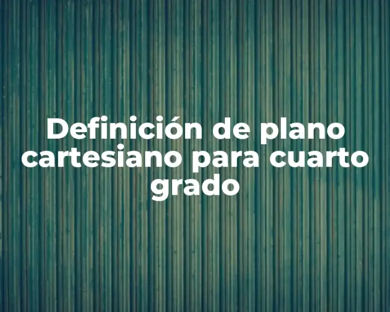 Definición de plano cartesiano para cuarto grado