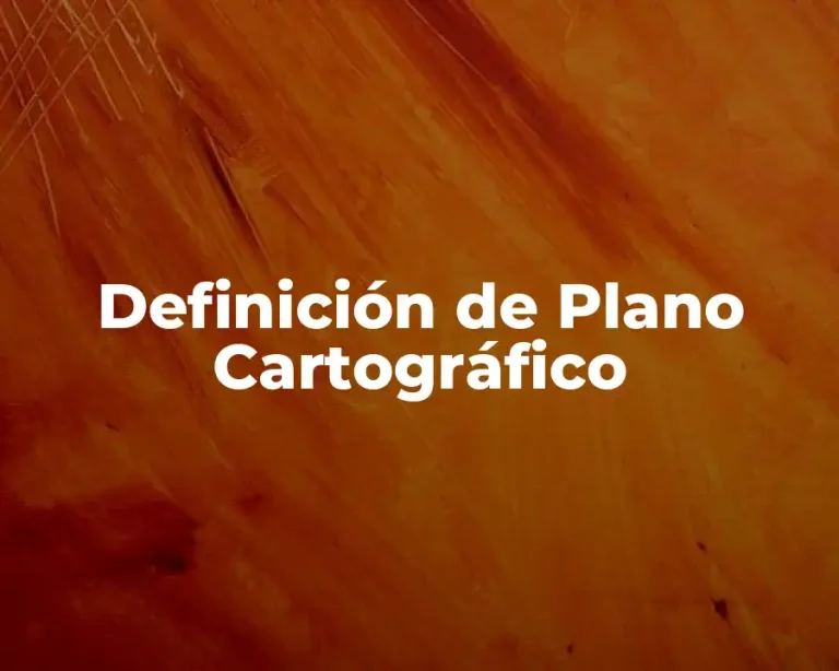 Definición de Plano Cartográfico