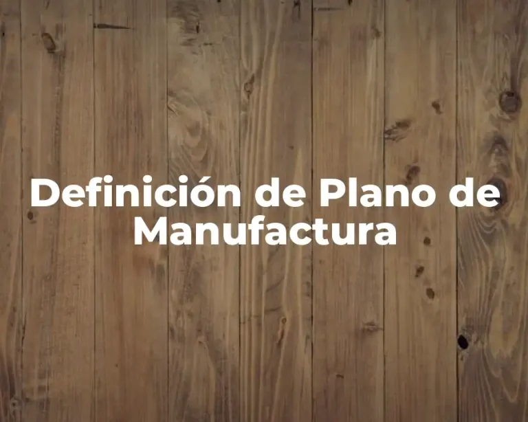 Definición de Plano de Manufactura