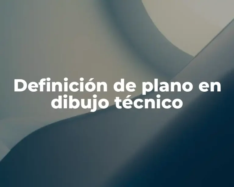Definición de plano en dibujo técnico