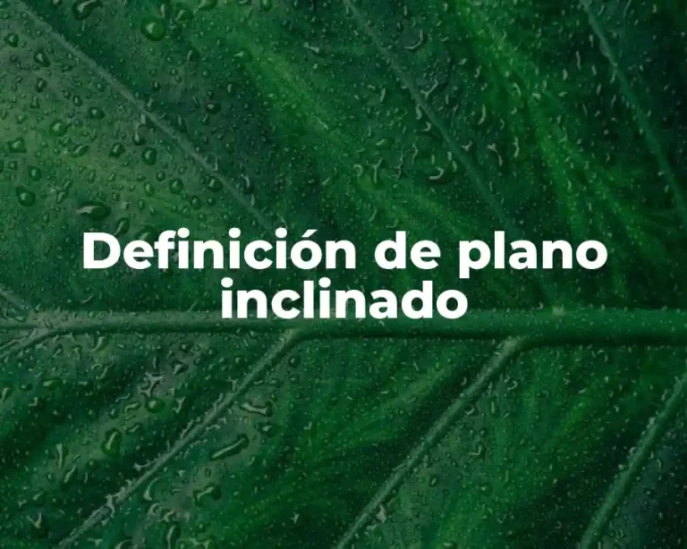 Definición de plano inclinado
