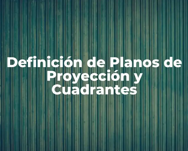 Definición de Planos de Proyección y Cuadrantes