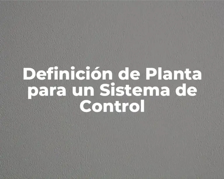 Definición de Planta para un Sistema de Control