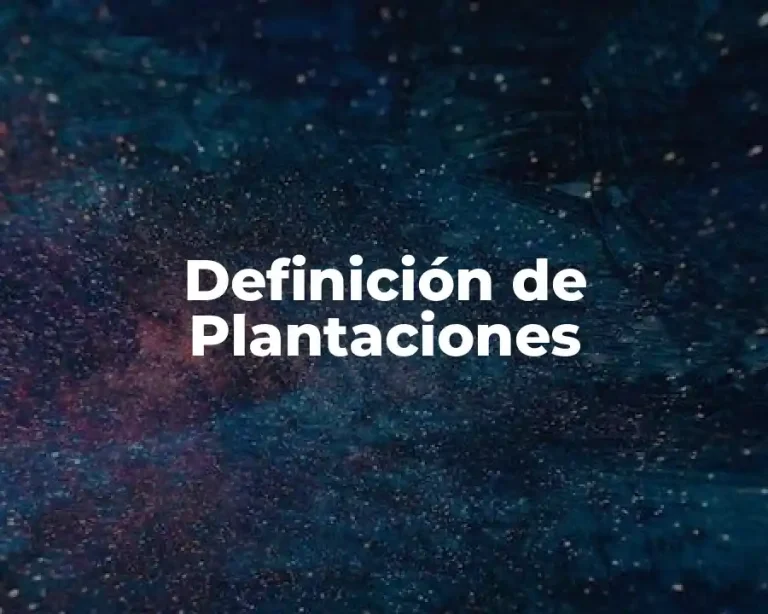 Definición de Plantaciones