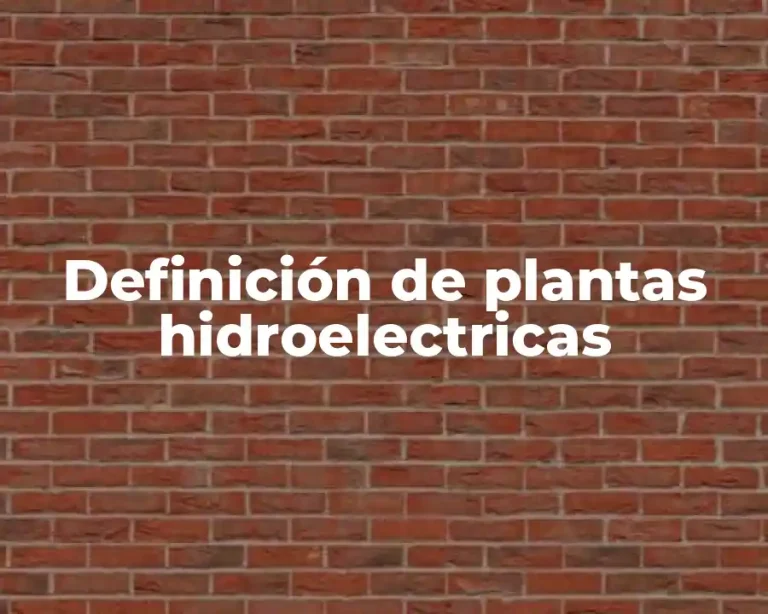 Definición de plantas hidroelectricas