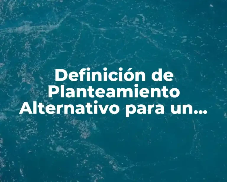Definición de Planteamiento Alternativo para un Plan de Intervención