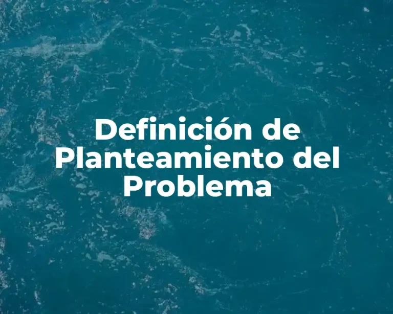 Definición de Planteamiento del Problema