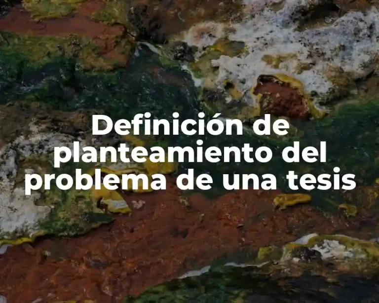 Definición de planteamiento del problema de una tesis