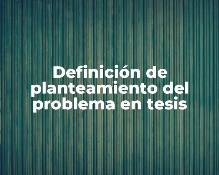 Definición de planteamiento del problema en tesis