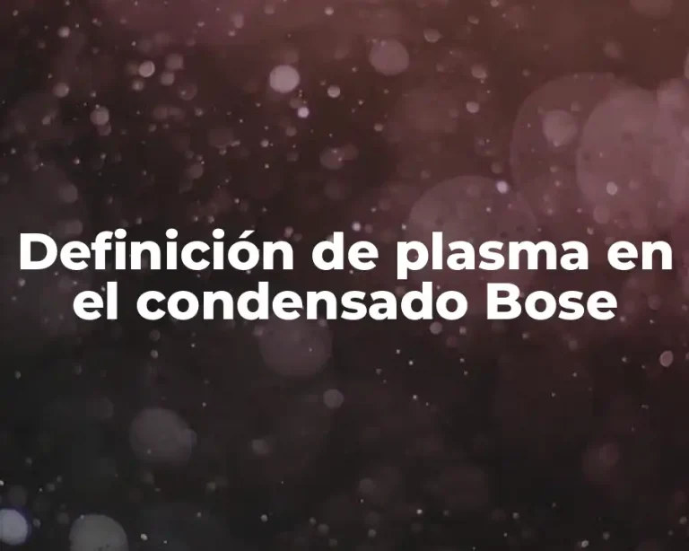 Definición de plasma en el condensado Bose