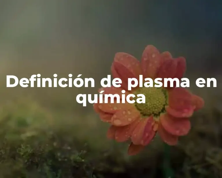 Definición de plasma en química
