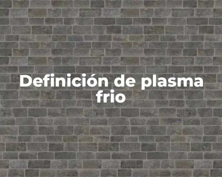 Definición de plasma frio