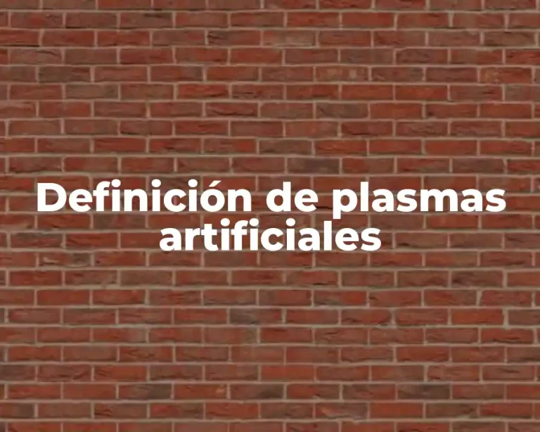 Definición de plasmas artificiales