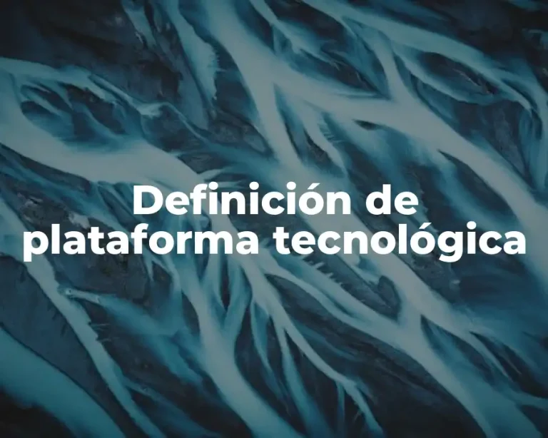 Definición de plataforma tecnológica