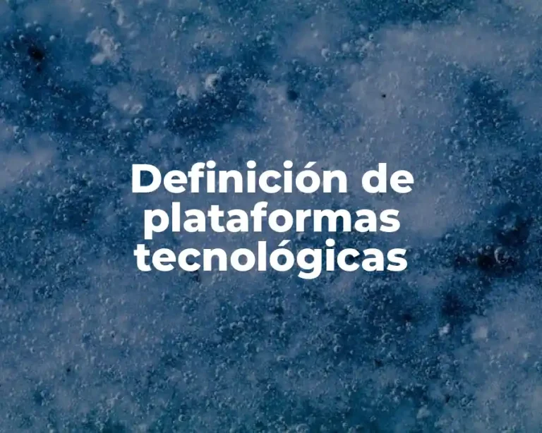 Definición de plataformas tecnológicas