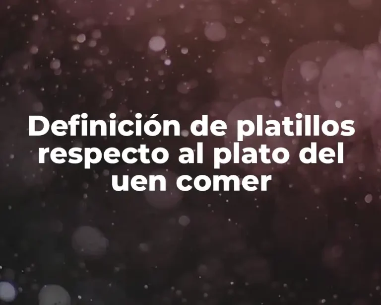 Definición de platillos respecto al plato del uen comer