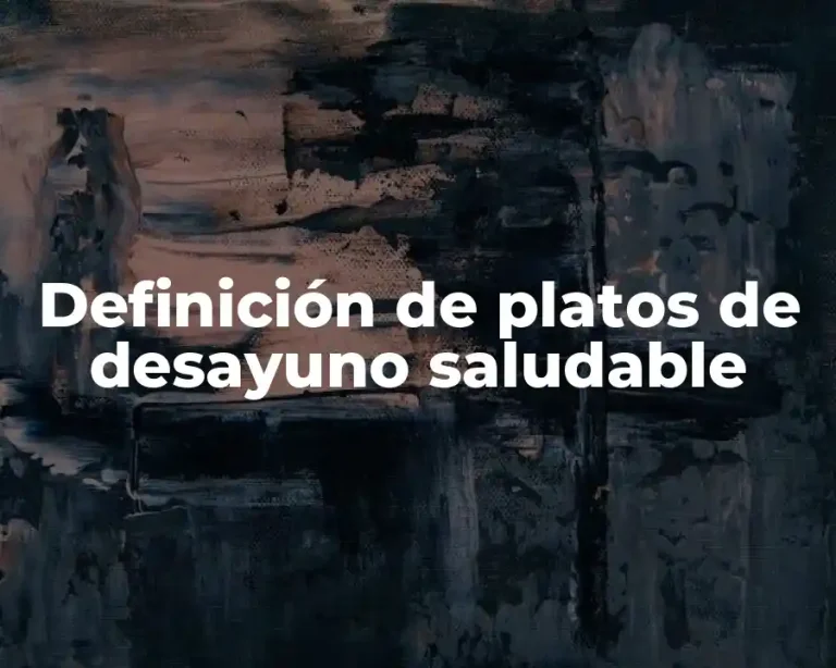 Definición de platos de desayuno saludable