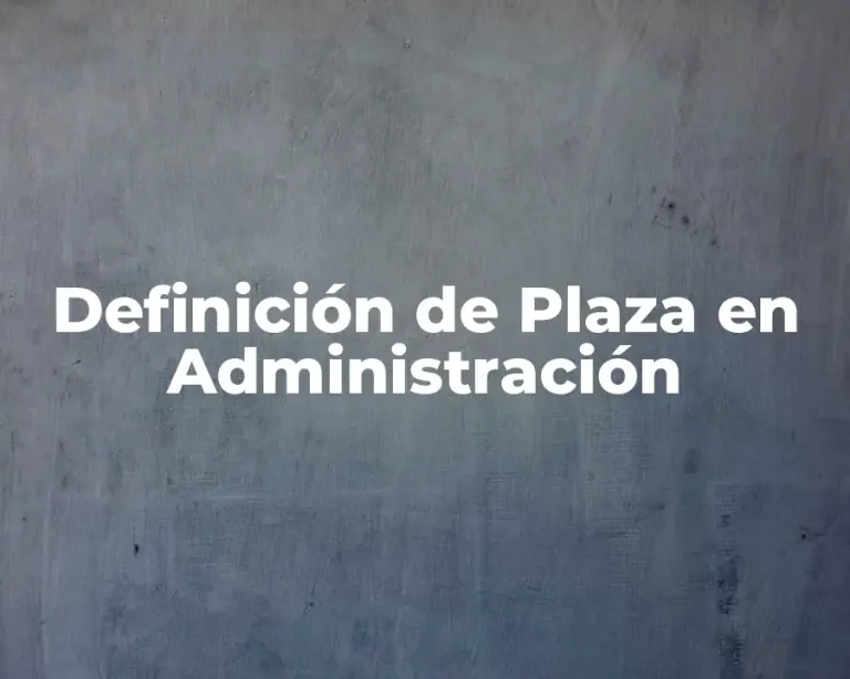 Definición de Plaza en Administración