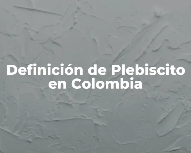 Definición de Plebiscito en Colombia