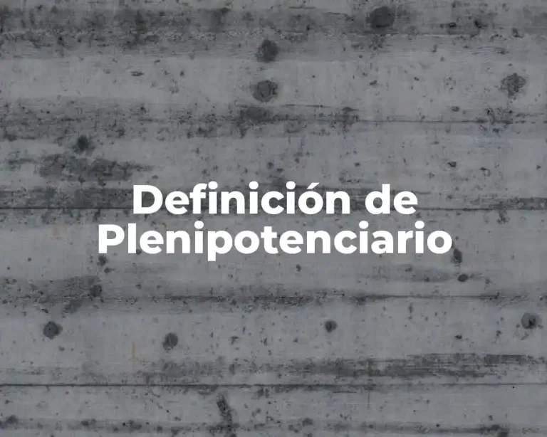 Definición de Plenipotenciario