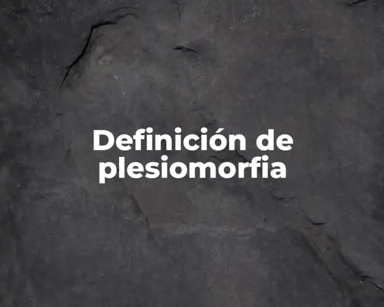 Definición de plesiomorfia