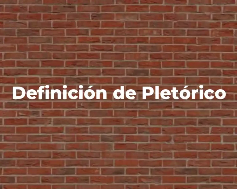 Definición de Pletórico