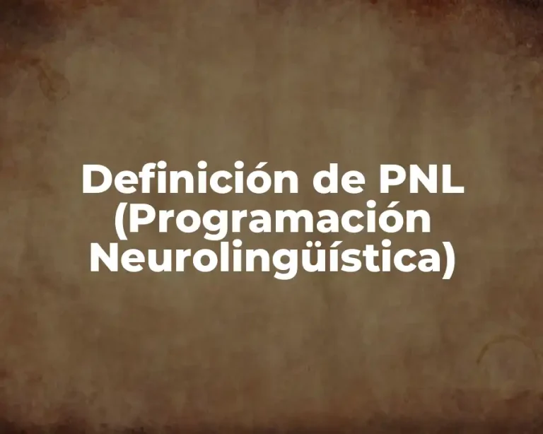 Definición de PNL (Programación Neurolingüística)
