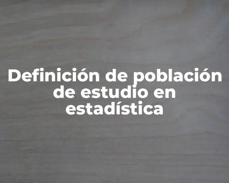 Definición de población de estudio en estadística