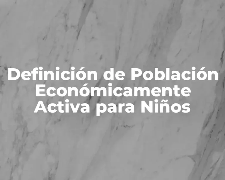 Definición de Población Económicamente Activa para Niños