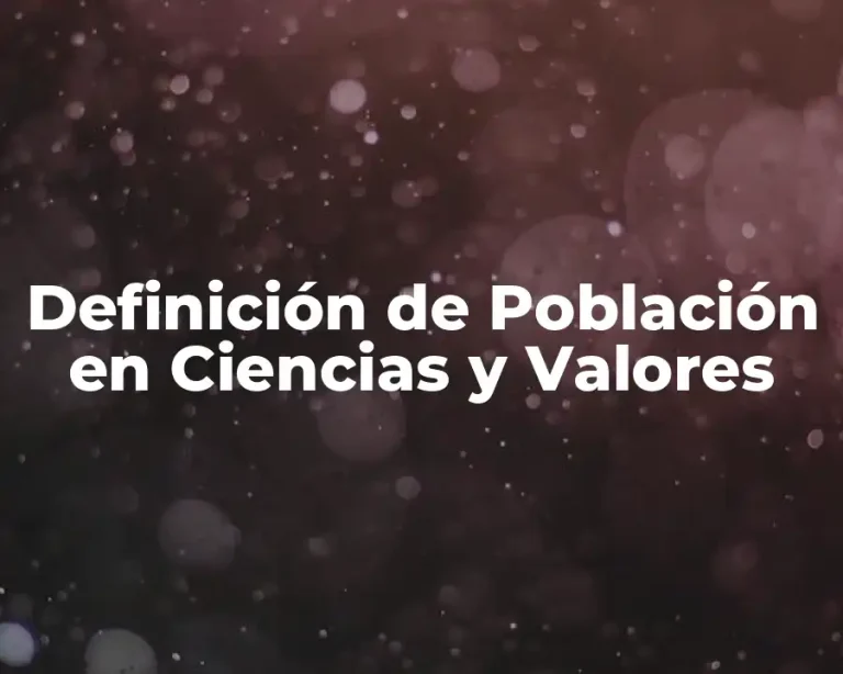 Definición de Población en Ciencias y Valores