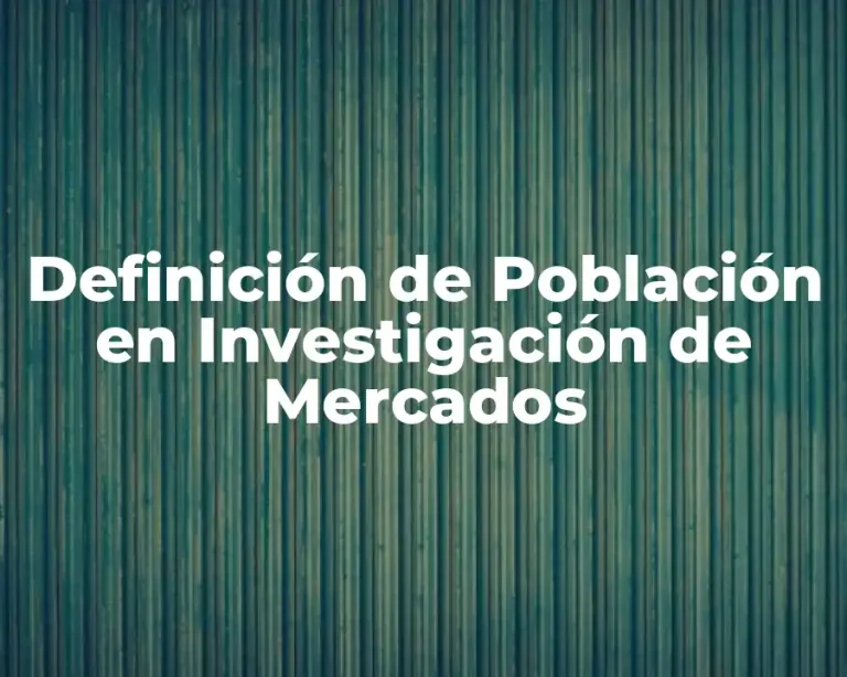 Definición de Población en Investigación de Mercados