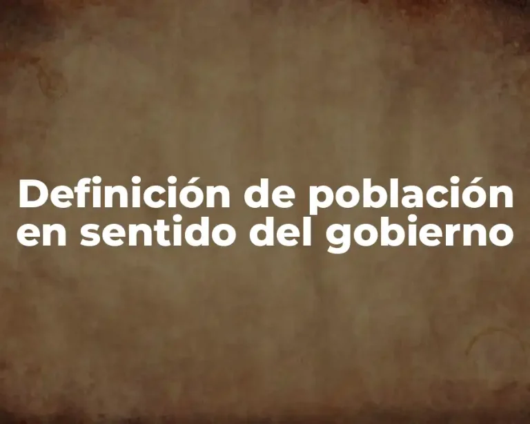 Definición de población en sentido del gobierno