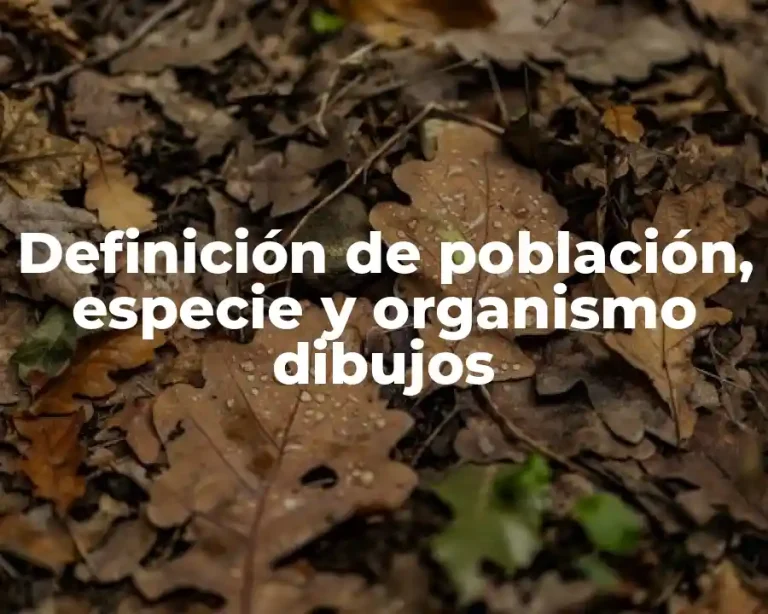 Definición de población, especie y organismo dibujos