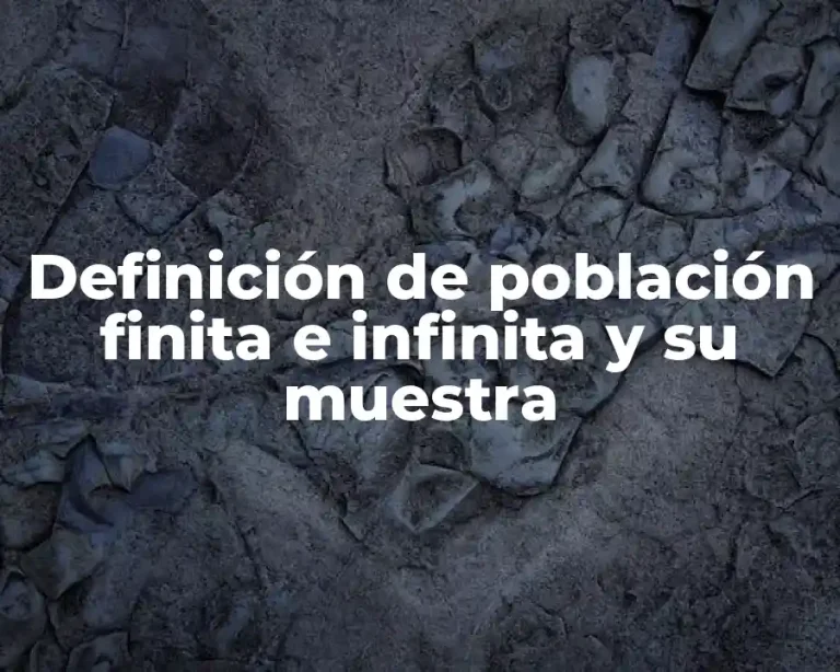 Definición de población finita e infinita y su muestra