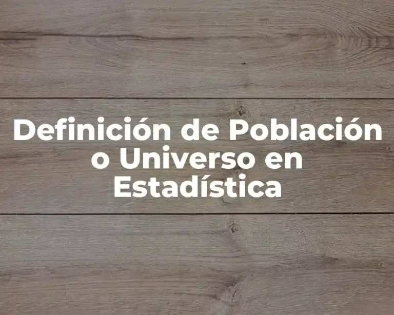Definición de Población o Universo en Estadística