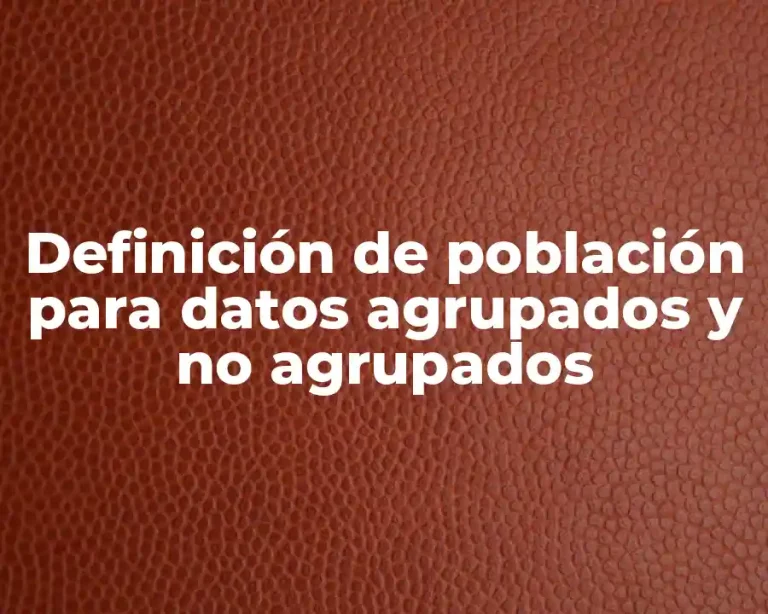 Definición de población para datos agrupados y no agrupados