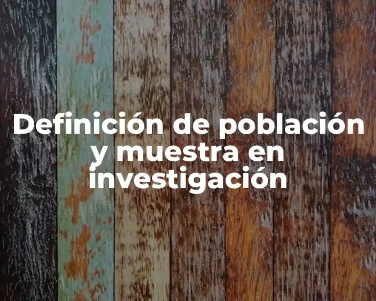 Definición de población y muestra en investigación