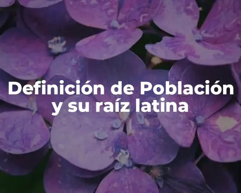 Definición de Población y su raíz latina