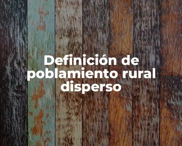 Definición de poblamiento rural disperso