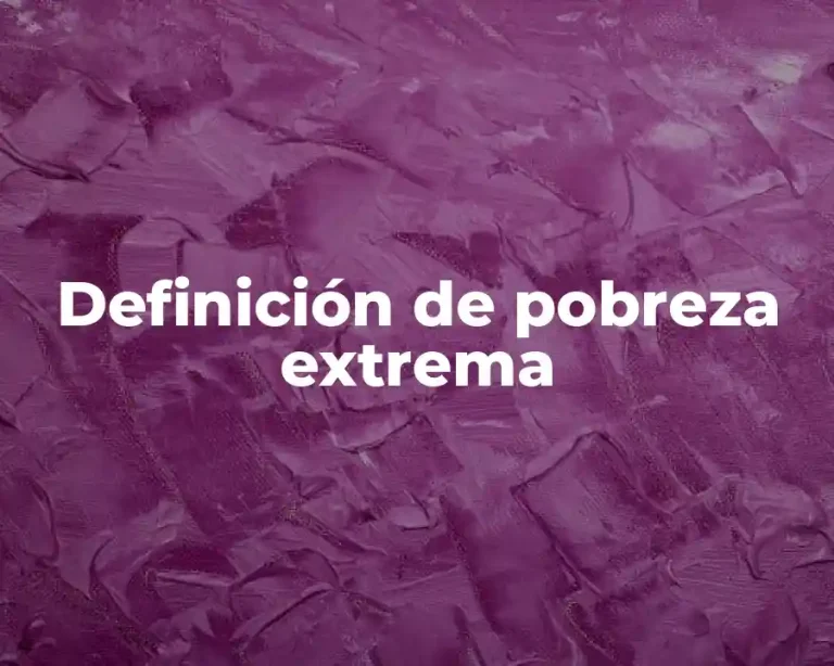 Definición de pobreza extrema