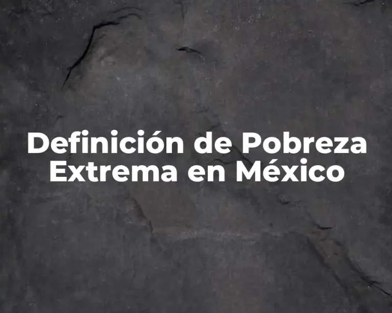 Definición de Pobreza Extrema en México