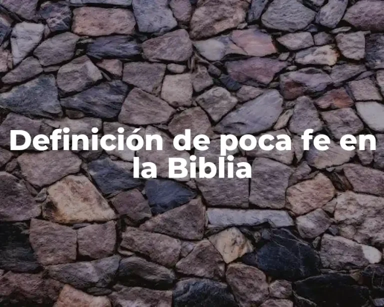 Definición de poca fe en la Biblia