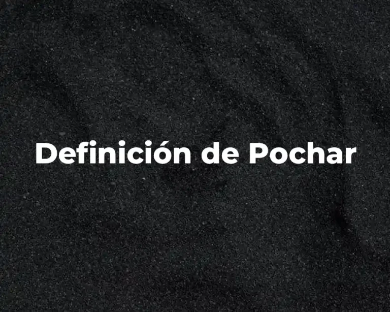 Definición de Pochar