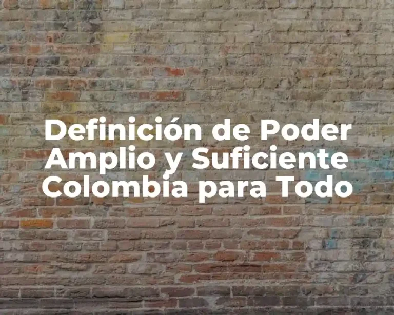 Definición de Poder Amplio y Suficiente Colombia para Todo