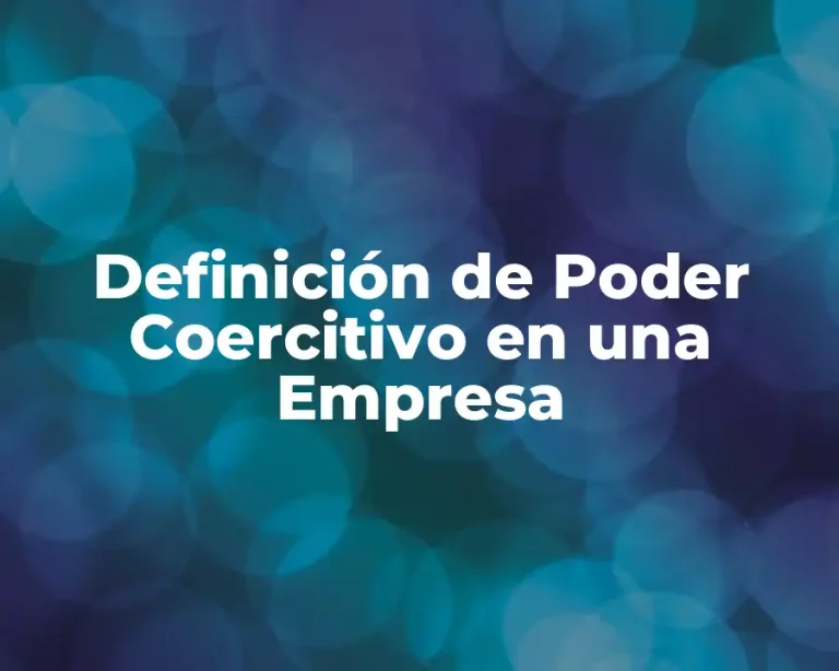 Definición de Poder Coercitivo en una Empresa