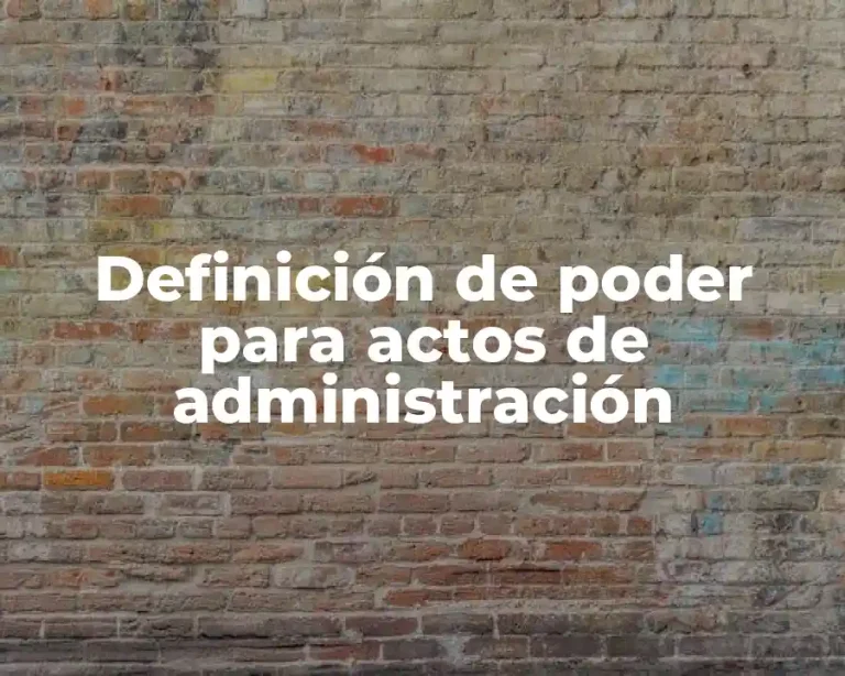 Definición de poder para actos de administración