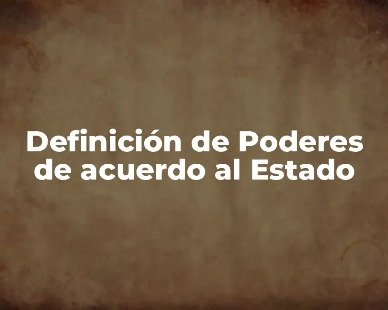 Definición de Poderes de acuerdo al Estado