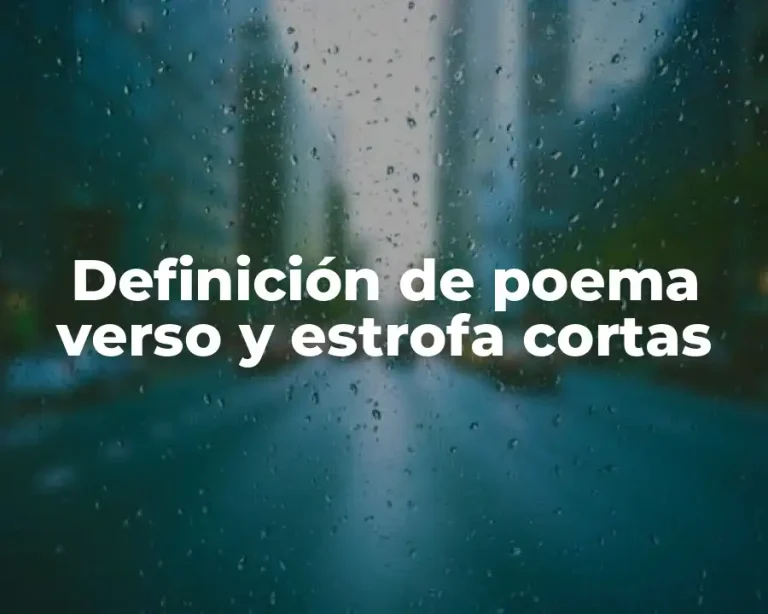 Definición de poema verso y estrofa cortas