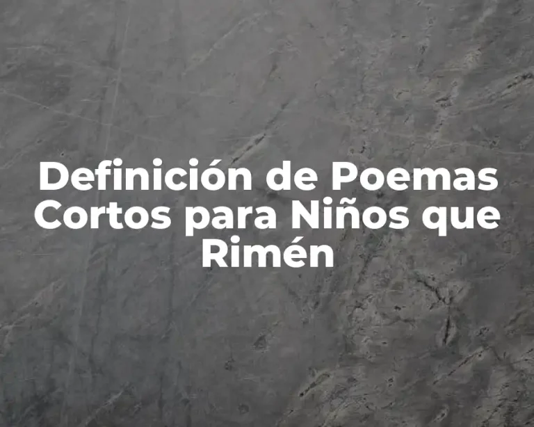 Definición de Poemas Cortos para Niños que Rimén