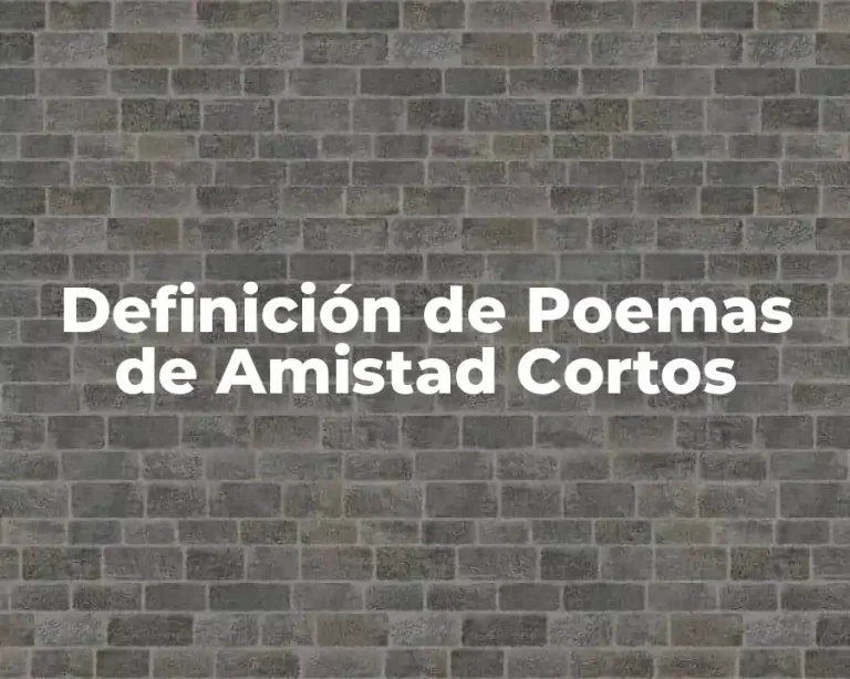 Definición de Poemas de Amistad Cortos